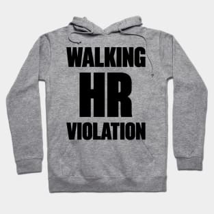 Walking HR Violation Funny Hoodie